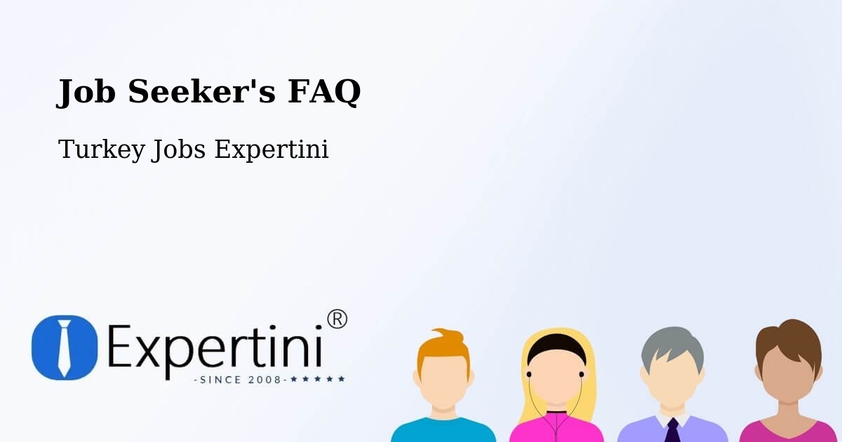 Job Seeker FAQ – Maltepe - Turkey Jobs Expertini